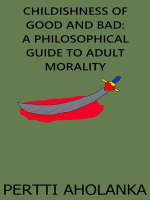 cover image of Childishness of Good and Bad